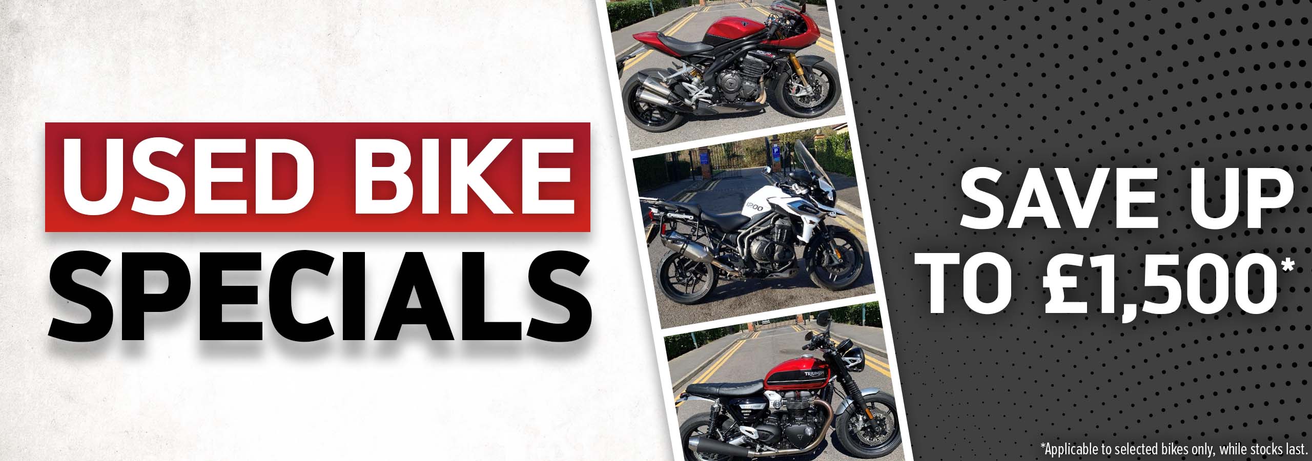 A fantastic range and some great prices: Used Trimph motorcycles for sale in our Used Bike Specials at Laguna Motorcycles in Maidstone