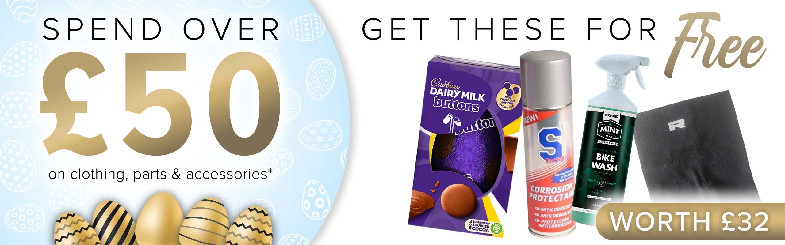 SPEND OVER £50 on clothing, parts and accessories and get THESE (An Easter egg, S Doc 100 Corrosion Protectant, and Mint Bike Wash (1l) and a Richa Fleece Neck Warmer) for FREE! (Products worth £32)
