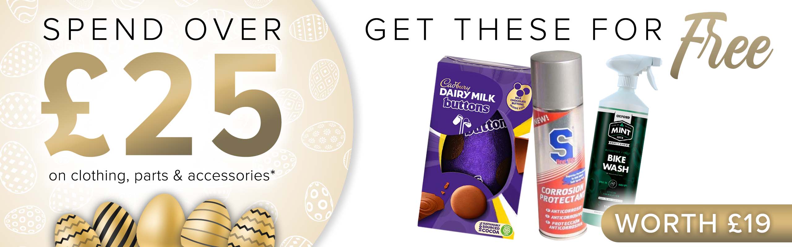 SPEND OVER £25 on clothing, parts and accessories and get THESE (An Easter egg, S Doc 100 Corrosion Protectant, and Mint Bike Wash (1l)) for FREE! (Products worth £19)