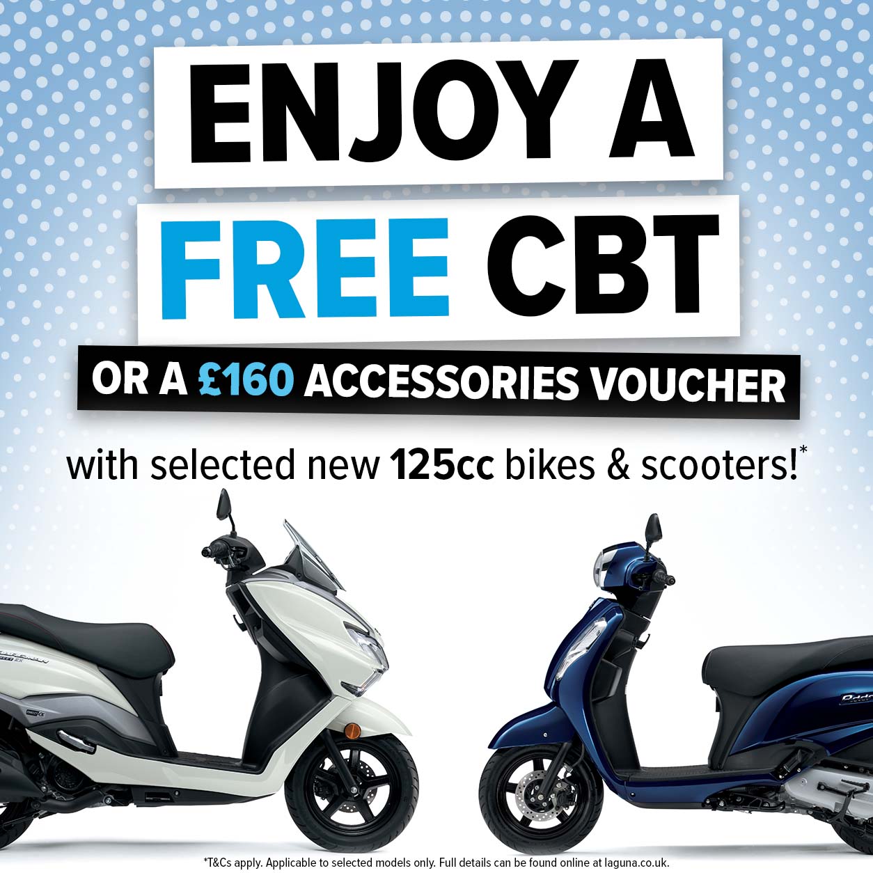 Enjoy a FREE CBT or Accessories Voucher with selected Suzuki 125cc bikes and scooters!